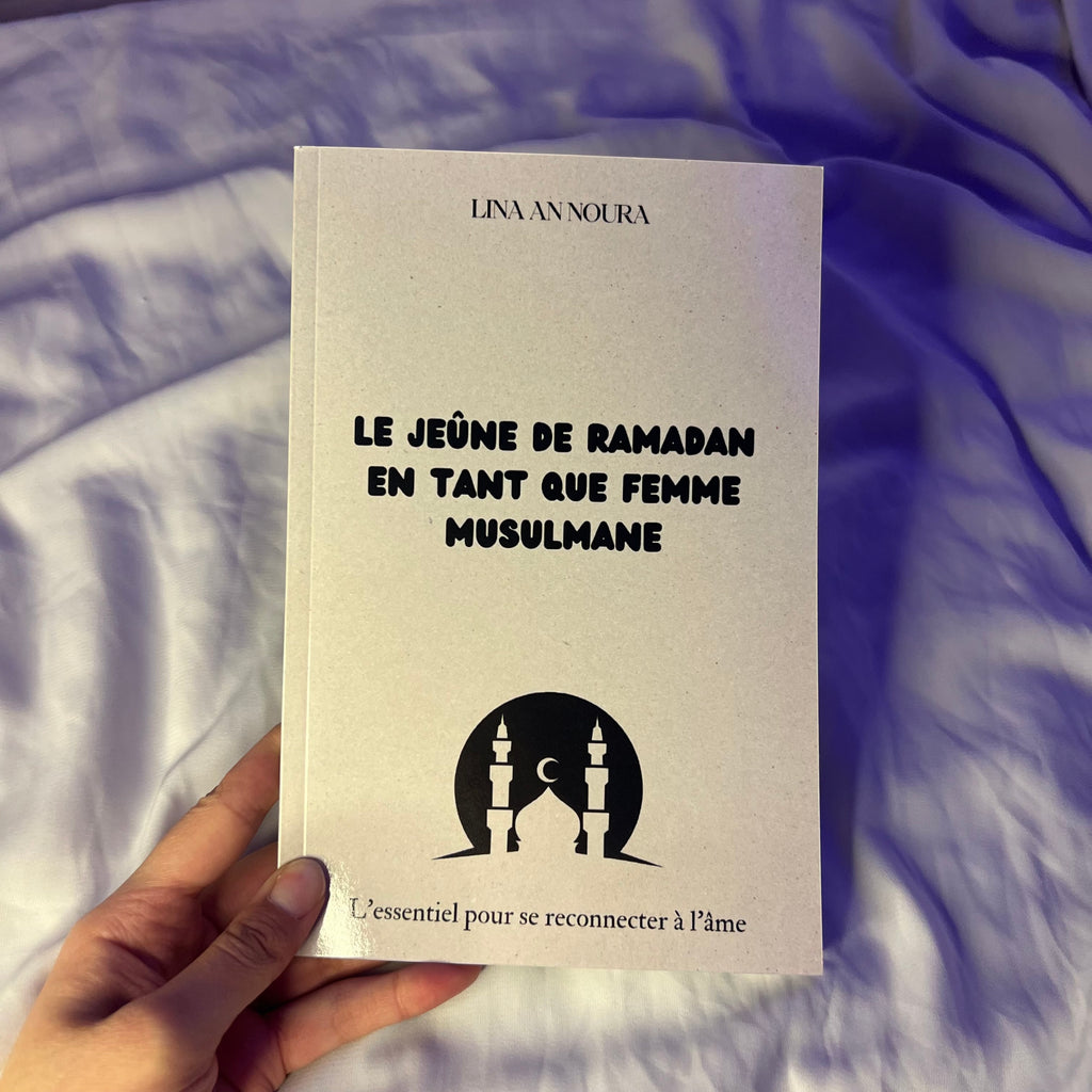 LE JEÛNE DU RAMADAN EN TANT QUE FEMME MUSULMANE